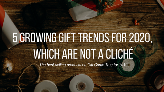 5 Growing Gift Trends for 2020, which are not a cliché